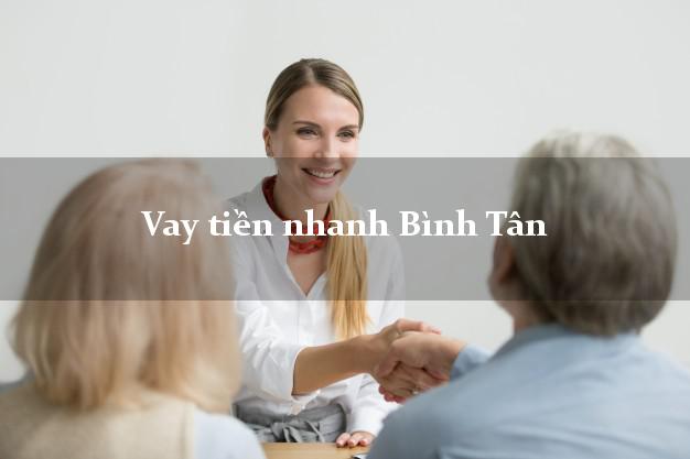 Vay tiền nhanh Bình Tân Hồ Chí Minh
