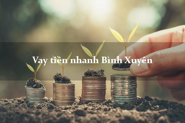 Vay tiền nhanh Bình Xuyên Vĩnh Phúc
