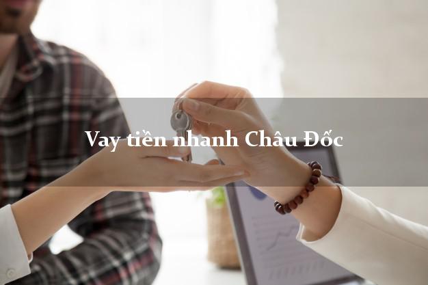 Vay tiền nhanh Châu Đốc An Giang