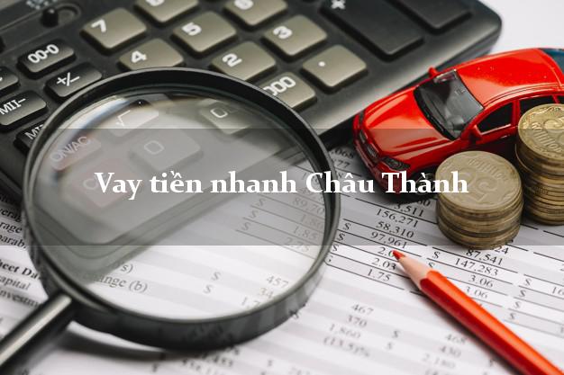 Vay tiền nhanh Châu Thành Trà Vinh