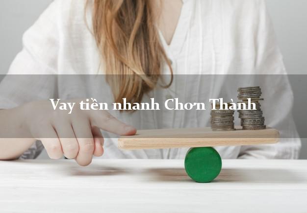 Vay tiền nhanh Chơn Thành Bình Phước