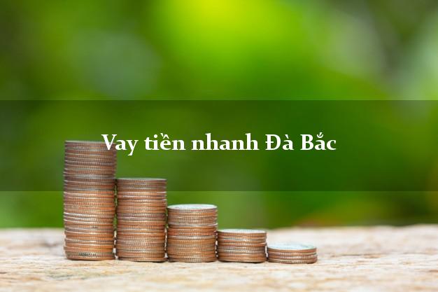 Vay tiền nhanh Đà Bắc Hòa Bình