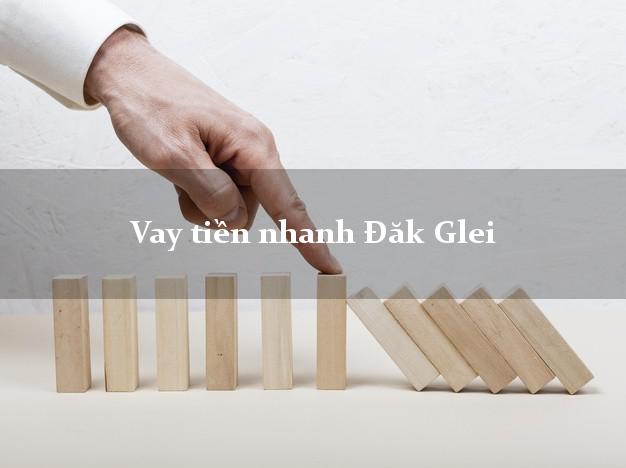 Vay tiền nhanh Đăk Glei Kon Tum