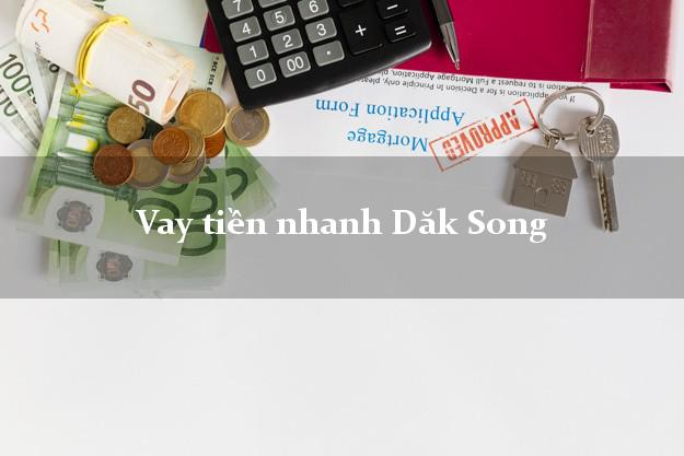 Vay tiền nhanh Dăk Song Đắk Nông