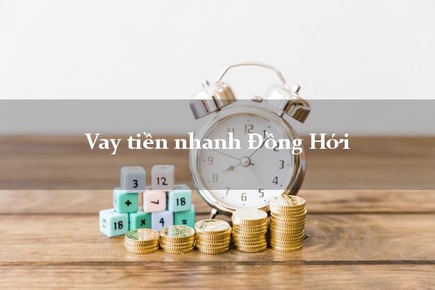 Vay tiền nhanh Đồng Hới Quảng Bình