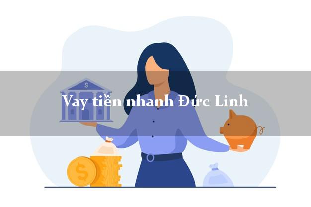 Vay tiền nhanh Đức Linh Bình Thuận