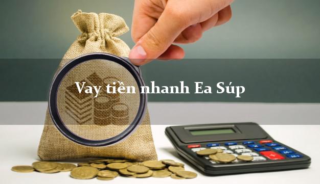 Vay tiền nhanh Ea Súp Đắk Lắk