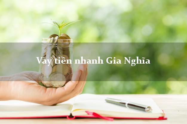 Vay tiền nhanh Gia Nghĩa Đắk Nông