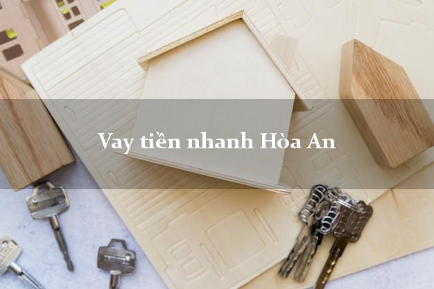 Vay tiền nhanh Hòa An Cao Bằng