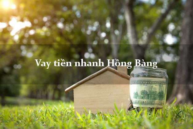 Vay tiền nhanh Hồng Bàng Hải Phòng