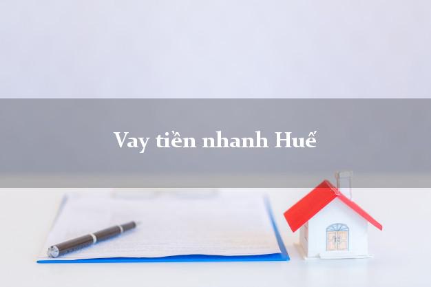 Vay tiền nhanh Huế Thừa Thiên Huế