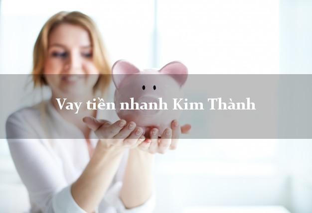 Vay tiền nhanh Kim Thành Hải Dương