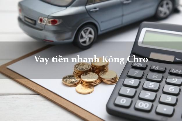 Vay tiền nhanh Kông Chro Gia Lai