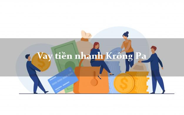 Vay tiền nhanh Krông Pa Gia Lai