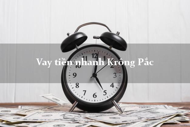 Vay tiền nhanh Krông Pắc Đắk Lắk