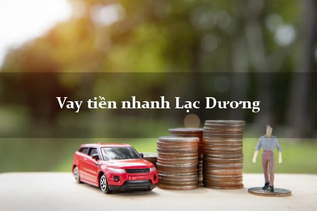 Vay tiền nhanh Lạc Dương Lâm Đồng