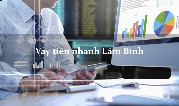 Vay tiền nhanh Lâm Bình Tuyên Quang
