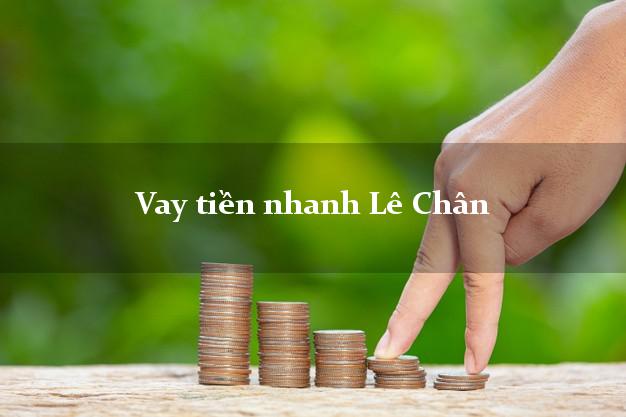 Vay tiền nhanh Lê Chân Hải Phòng