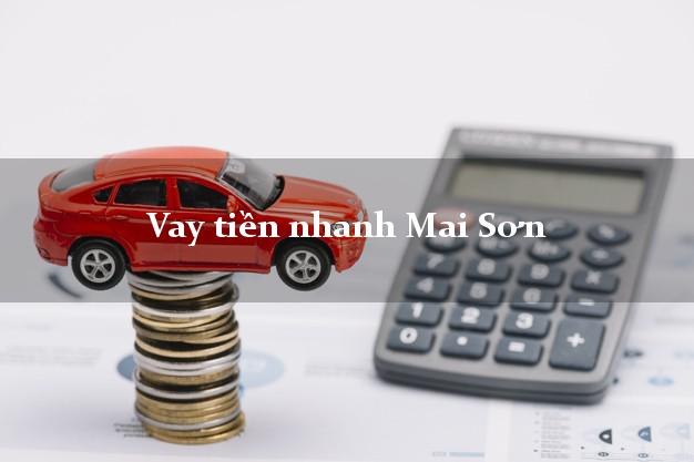 Vay tiền nhanh Mai Sơn Sơn La
