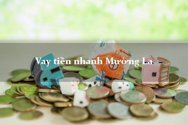 Vay tiền nhanh Mường La Sơn La