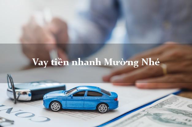 Vay tiền nhanh Mường Nhé Điện Biên