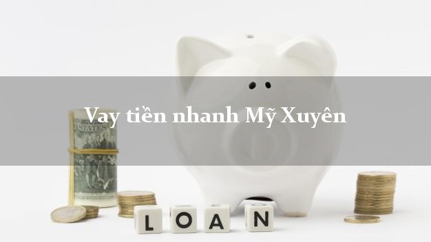 Vay tiền nhanh Mỹ Xuyên Sóc Trăng