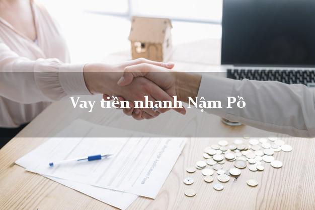 Vay tiền nhanh Nậm Pồ Điện Biên