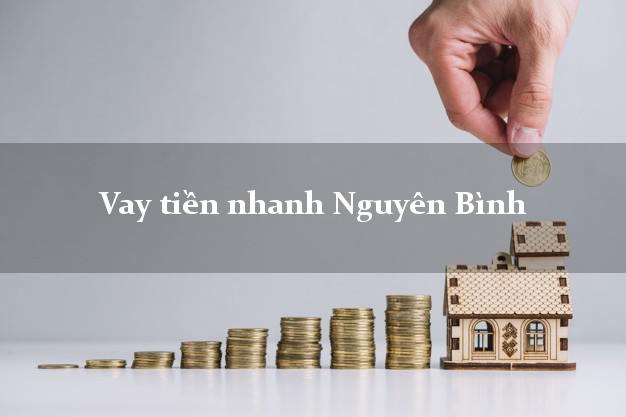 Vay tiền nhanh Nguyên Bình Cao Bằng