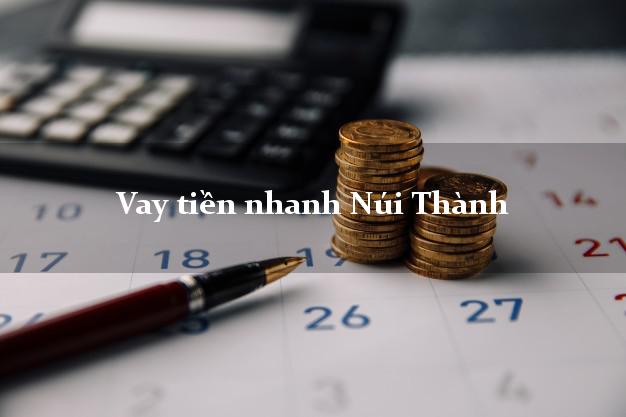 Vay tiền nhanh Núi Thành Quảng Nam