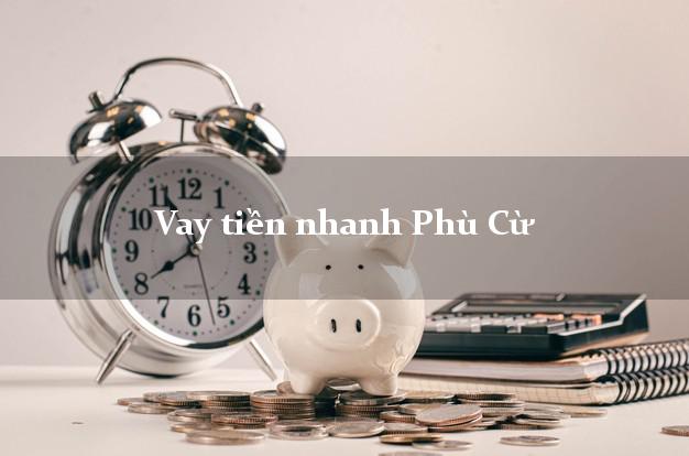 Vay tiền nhanh Phù Cừ Hưng Yên