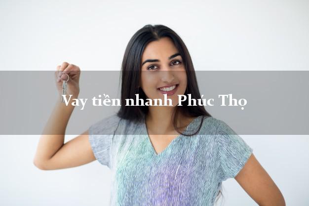 Vay tiền nhanh Phúc Thọ Hà Nội