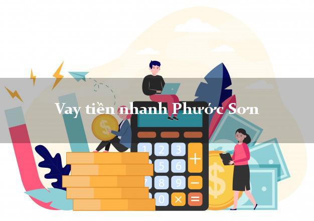 Vay tiền nhanh Phước Sơn Quảng Nam