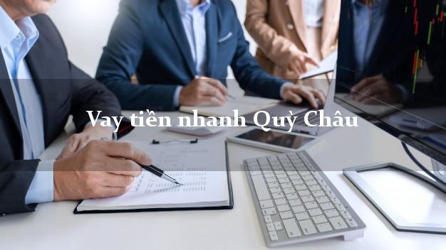 Vay tiền nhanh Quỳ Châu Nghệ An