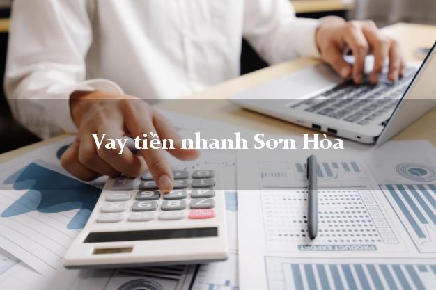 Vay tiền nhanh Sơn Hòa Phú Yên