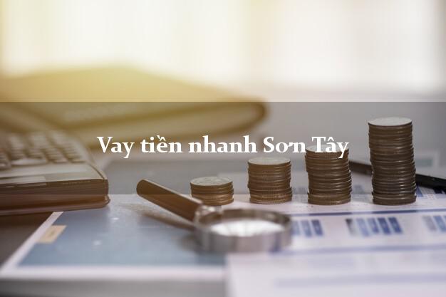 Vay tiền nhanh Sơn Tây Hà Nội