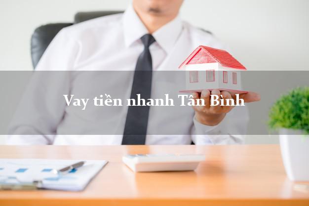 Vay tiền nhanh Tân Bình Hồ Chí Minh
