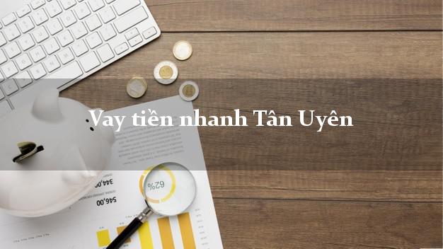 Vay tiền nhanh Tân Uyên Lai Châu