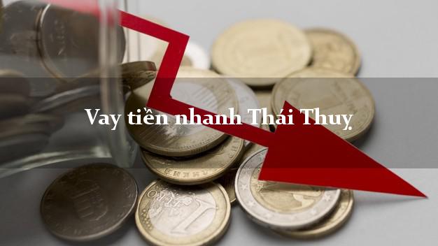 Vay tiền nhanh Thái Thuỵ Thái Bình