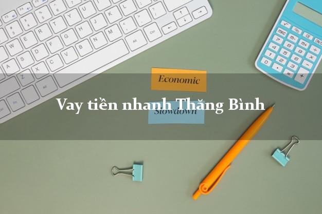 Vay tiền nhanh Thăng Bình Quảng Nam Vay tiền nhanh Thăng Bình Quảng Nam