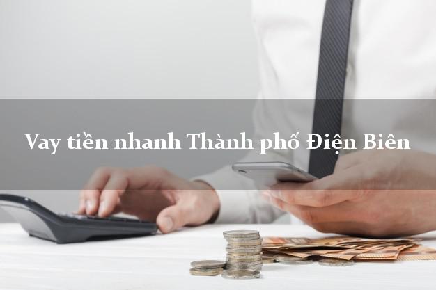 Vay tiền nhanh Thành phố Điện Biên