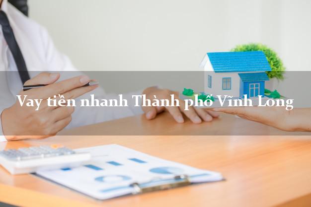 Vay tiền nhanh Thành phố Vĩnh Long