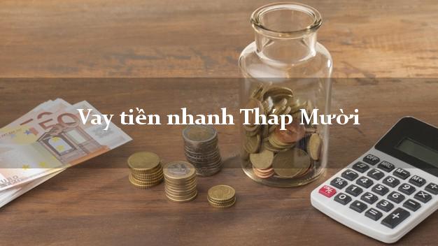 Vay tiền nhanh Tháp Mười Đồng Tháp