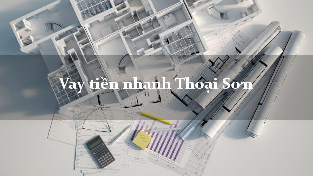 Vay tiền nhanh Thoại Sơn An Giang