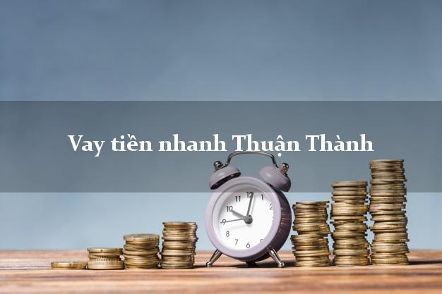Vay tiền nhanh Thuận Thành Bắc Ninh