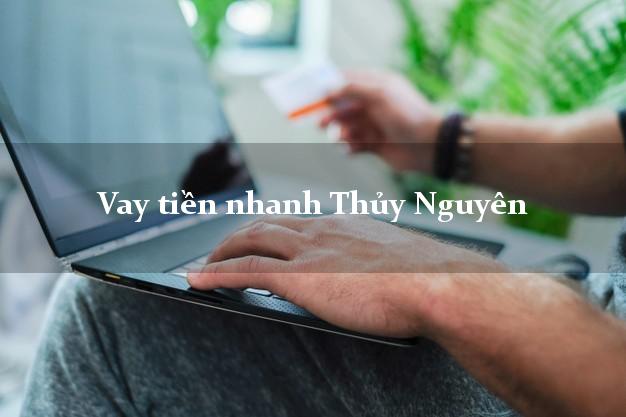 Vay tiền nhanh Thủy Nguyên Hải Phòng