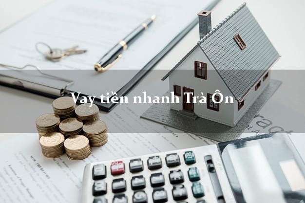 Vay tiền nhanh Trà Ôn Vĩnh Long