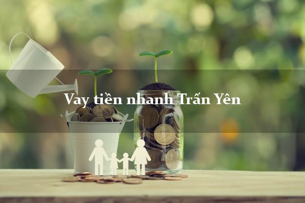 Vay tiền nhanh Trấn Yên Yên Bái