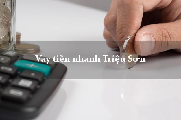 Vay tiền nhanh Triệu Sơn Thanh Hóa