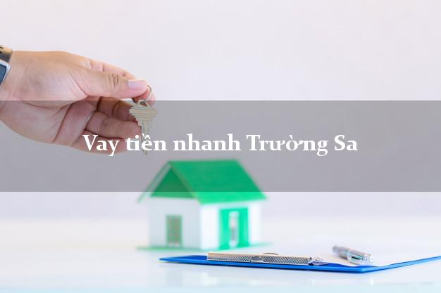Vay tiền nhanh Trường Sa Khánh Hòa