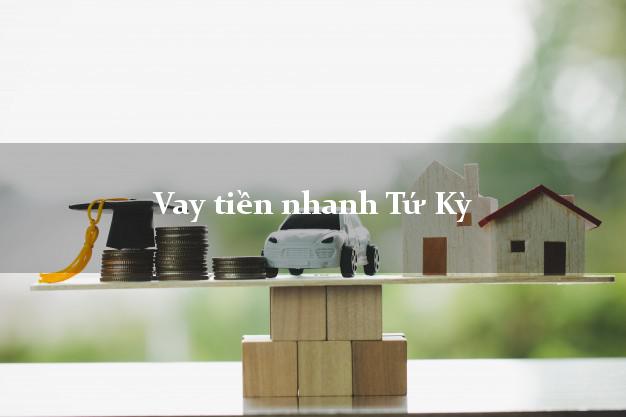 Vay tiền nhanh Tứ Kỳ Hải Dương